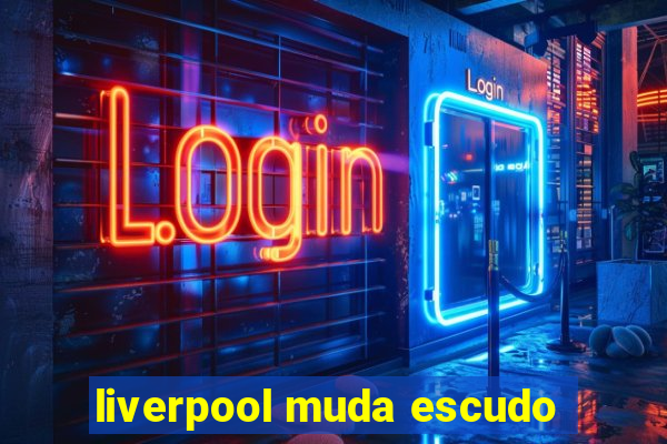 liverpool muda escudo